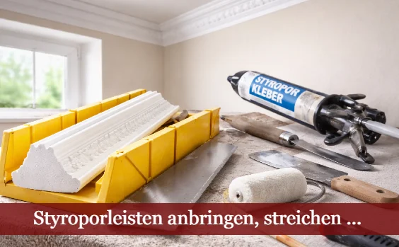 Utensilien zur Anbringung von Styroporleisten. Text: Styroporleisten anbringen, streichen ...